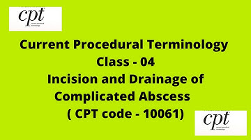 CPT - Incision and Drainage of Complicated Abscess  ( CPT code - 10061 ) | Medical Coding