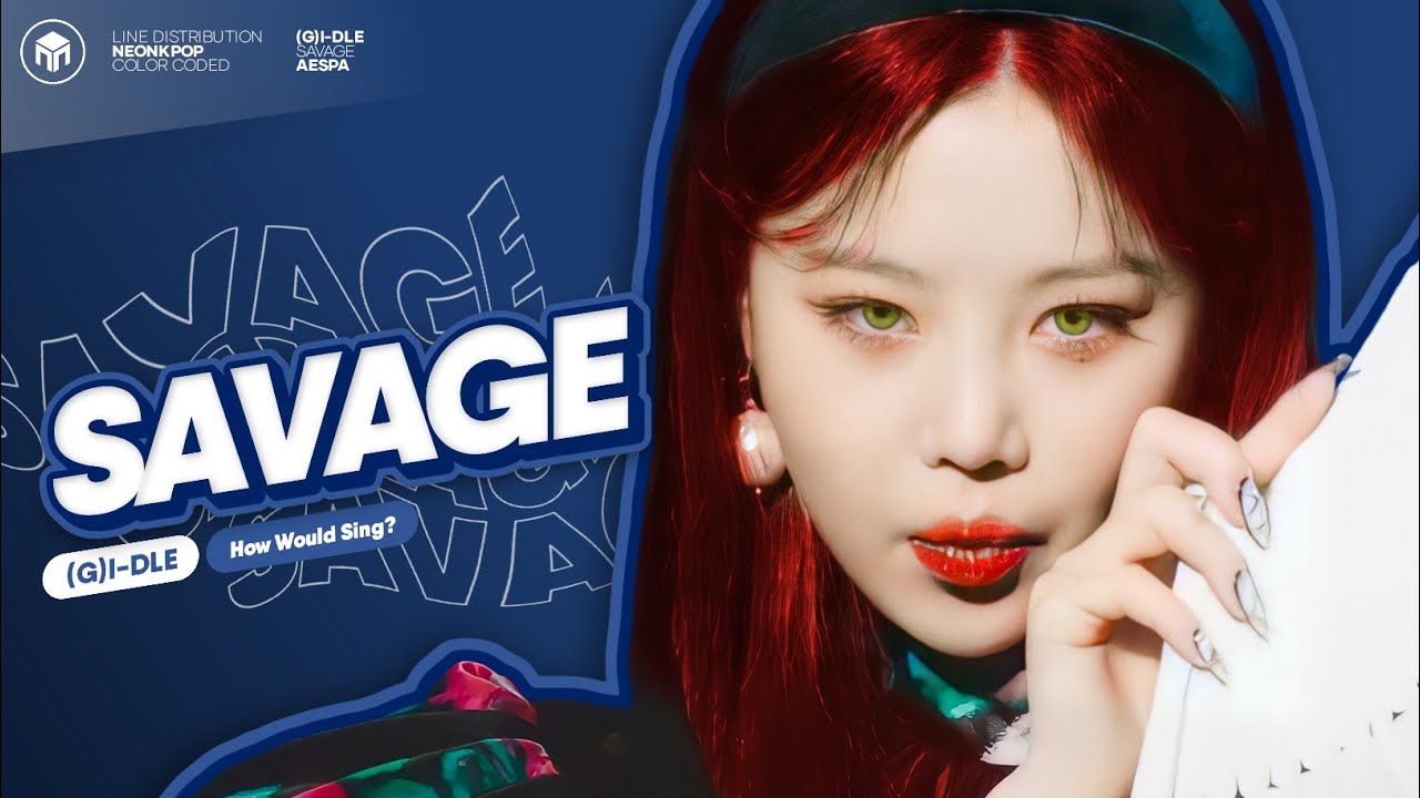 How Would (G)I-DLE sing "Savage" AESPA (Line Distribution) Color Coded [Collab with CC CHIMCHIM]