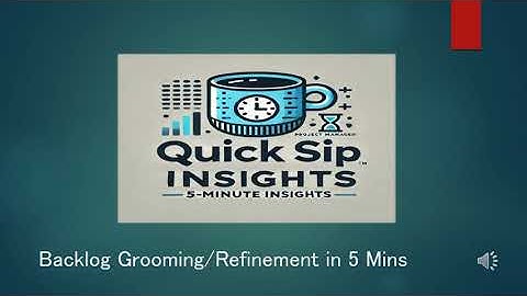 Quick Sip Insights (9 ) : Backlog Grooming in 5 Mins