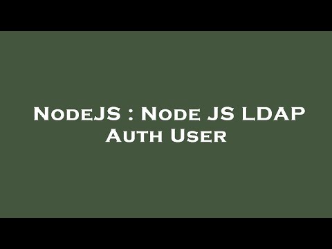 NodeJS : Node JS LDAP Auth User