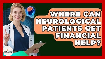 Where Can Neurological Patients Get Financial Help? - Brain Health Support Network