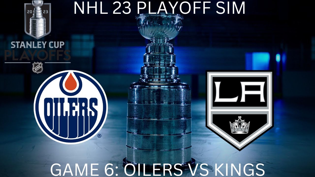 NHL 23 PLAYOFF SIM EDMONTON OILERS VS LOS ANGELES KINGS GAME 6 First
