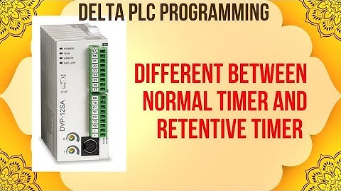 DIFFERENT BETWEEN NORMAL TIMER AND RETENTIVE TIMER IN DELTA PLC ISPSOFT