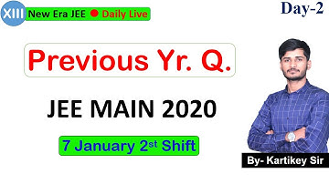 Physics | JEE MAIN 2020 | (Day-2) PYQ Discussion | 7 Jan. Shift 2nd | For IIT JEE | By: Kartikey Sir