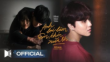 Anh Lại Làm Em Khóc Nữa Rồi - Khiem | OFFICIAL MUSIC VIDEO