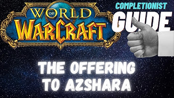 The Offering to Azshara WoW Quest completionist guide