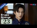Bride S Revenge EP23 Forced To Marry My Ex S Brother Wei Tianhao Qu Mengru Dai Gaozheng YOUKU 