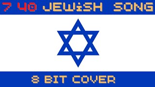 7:40 – Cover to JEWISH SONG (8 BIT Cover)