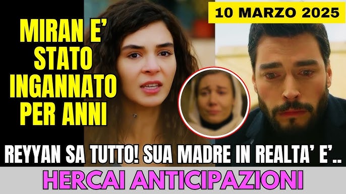 HERCAI ANTICIPAZIONI 10 MARZO - SCOPERTA CHOC! MIRAN È STATO INGANNATO PER ANNI: REYYAN SA TUTTO! - YouTube