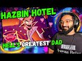 Reaction to hells greatest dad  hazbin hotel  prime
