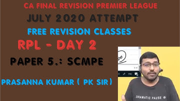 CA FINAL RPL - SCMPE -DAY 2 - CA PRASANNA KUMAR - PK SIR