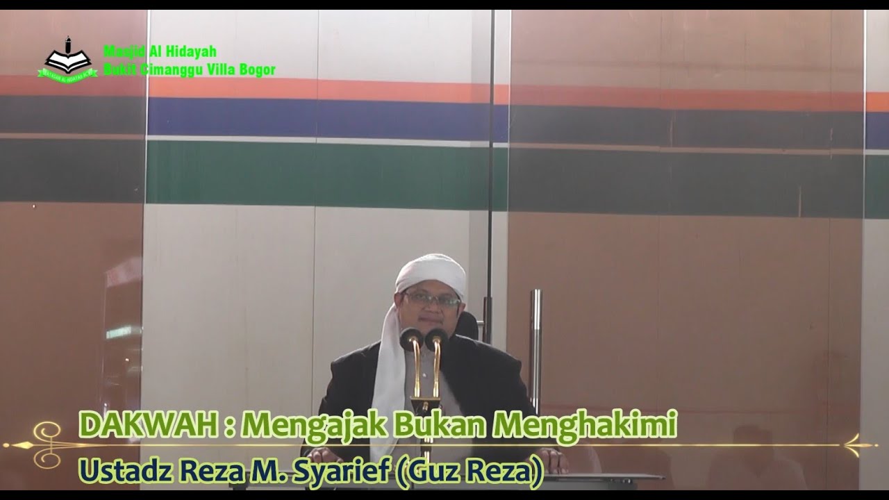 DAKWAH : Mengajak Bukan Menghakimi - Ustadz Reza M. Syarif (Guz Reza)