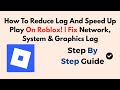 How To Reduce Lag And Speed Up Play On Roblox! | Fix Network, System &amp; Graphics Lag