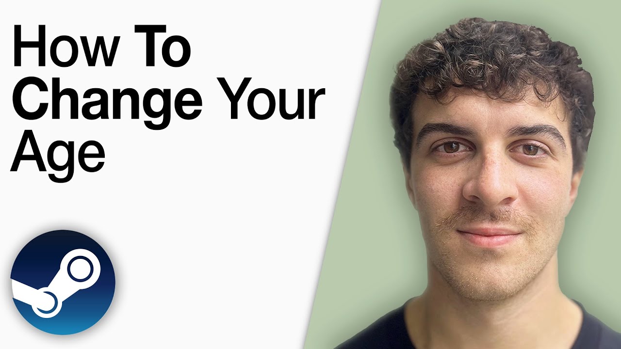 How To Change Your Age on Steam [2025 Full Guide]