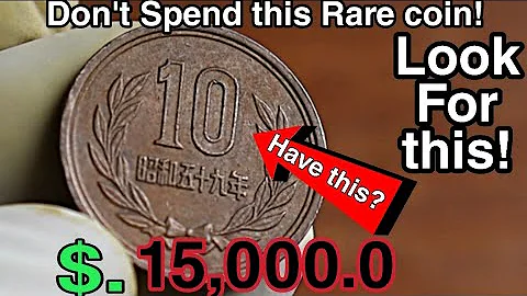 Japan 10 yen Coin worth up to $15,000 to look for 10 yen Coins worth money! - DayDayNews