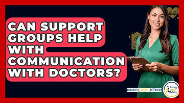 Can Support Groups Help With Communication With Doctors? - Oncology Support Network