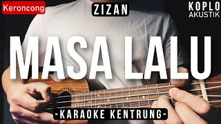 Masa Lalu - Zizan (KARAOKE KENTRUNG   BASS)