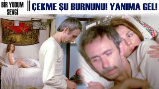 Bir Yudum Sevgi | Çekme Şu Burnunu! Yanıma Gel! Turkish Movie