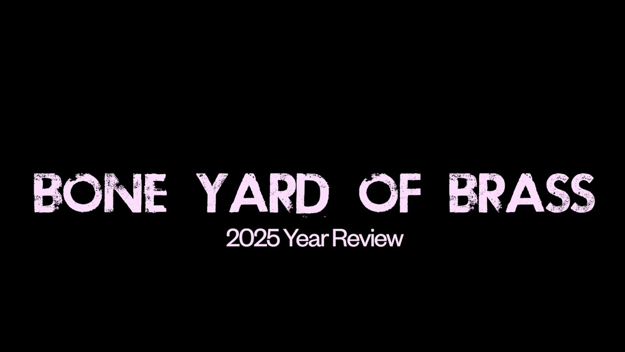 Bone Yard of Brass - 2025 Review