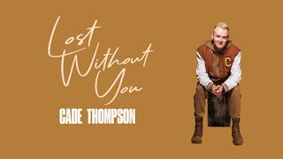 Video thumbnail of "Cade Thompson - Lost Without You (Visualizer)"