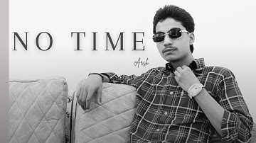 No Time - Arsh (Official Music Video)