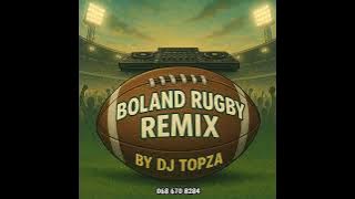 BOLAND RUGBY 2025 REMIX{Dj Topza}