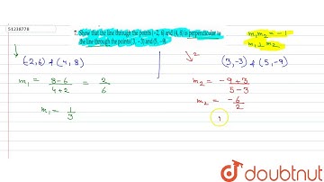 Show that the line through the points (-2, 6) and (4, 8) is perpendicular to the line