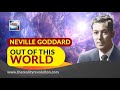 Neville Goddard's Out of This World