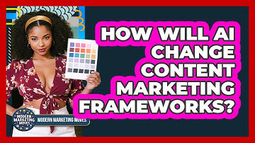 How Will AI Change Content Marketing Frameworks? - Modern Marketing Moves