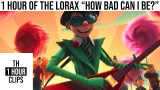 1 Hour of the lorax 'how bad can i be?'