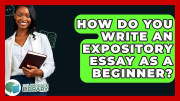 How Do You Write An Expository Essay As A Beginner? - The Language Library