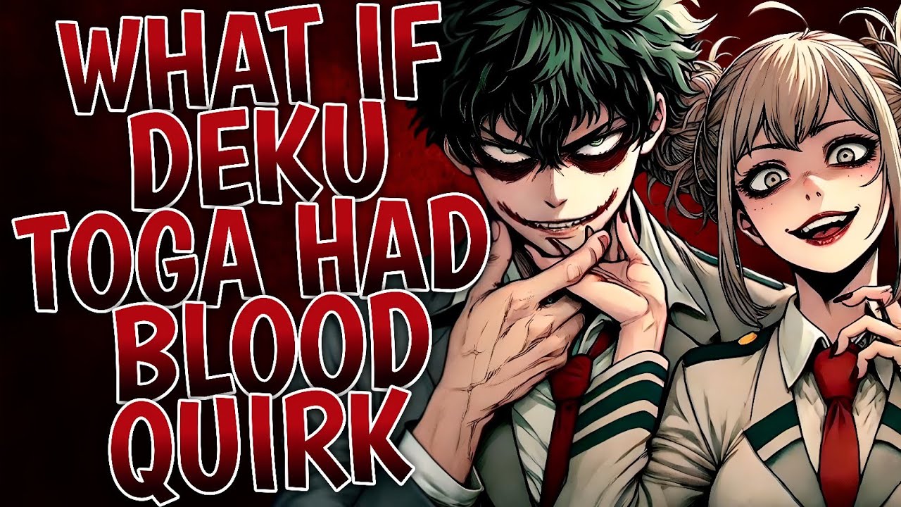 What If Deku And Toga Had Blood Quirk ?