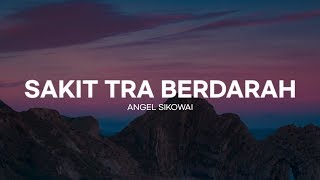 SAKIT TRA BERDARAH - Angel Sikowai ( lyrics video )