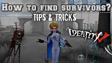 HOW TO FIND SURVIVORS? - TIPS & TRICKS - PHOTOGRAPHER TUTORIAL IDENTITY V