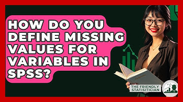 How Do You Define Missing Values For Variables In SPSS? - The Friendly Statistician