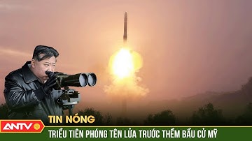 Triều Tiên phóng hàng loạt tên lửa đạn đạo tầm ngắn trước thềm bầu cử Mỹ | ANTV