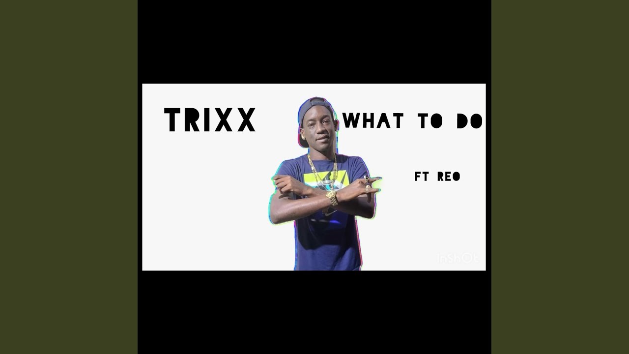 在 YouTube 上觀看「What to do (feat. Trixx ft Reo)」
