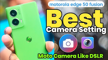 Best Camera Setting for Motorola Edge 50 Fusion | Motorola Edge 50 fusion camera setting