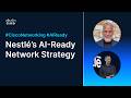 Scaling for AI: Inside Nestlé’s Network Transformation with Cisco
