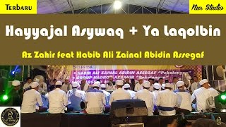 Hayyajal Asywaq + Ya Laqolbin - Az Zahir ft. Habib Bidin