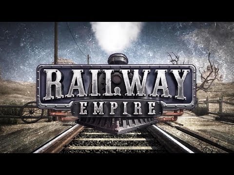 RAILWAY EMPIRE - Gameplay Trailer - New Tycoon Strategy Game 2018