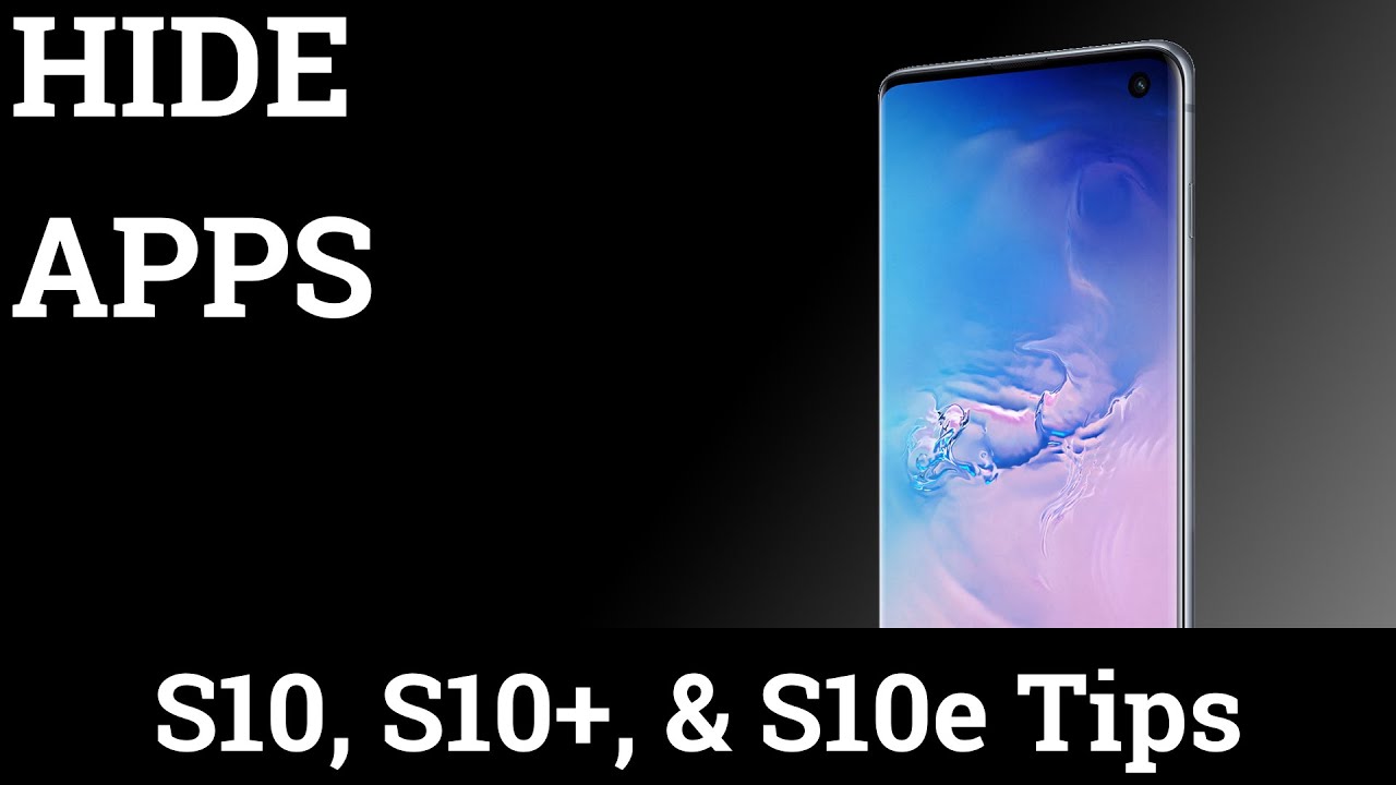 How to Hide Apps on the Galaxy S10, S10+, S10e