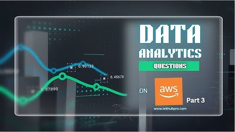 AWS Data Analytics part3