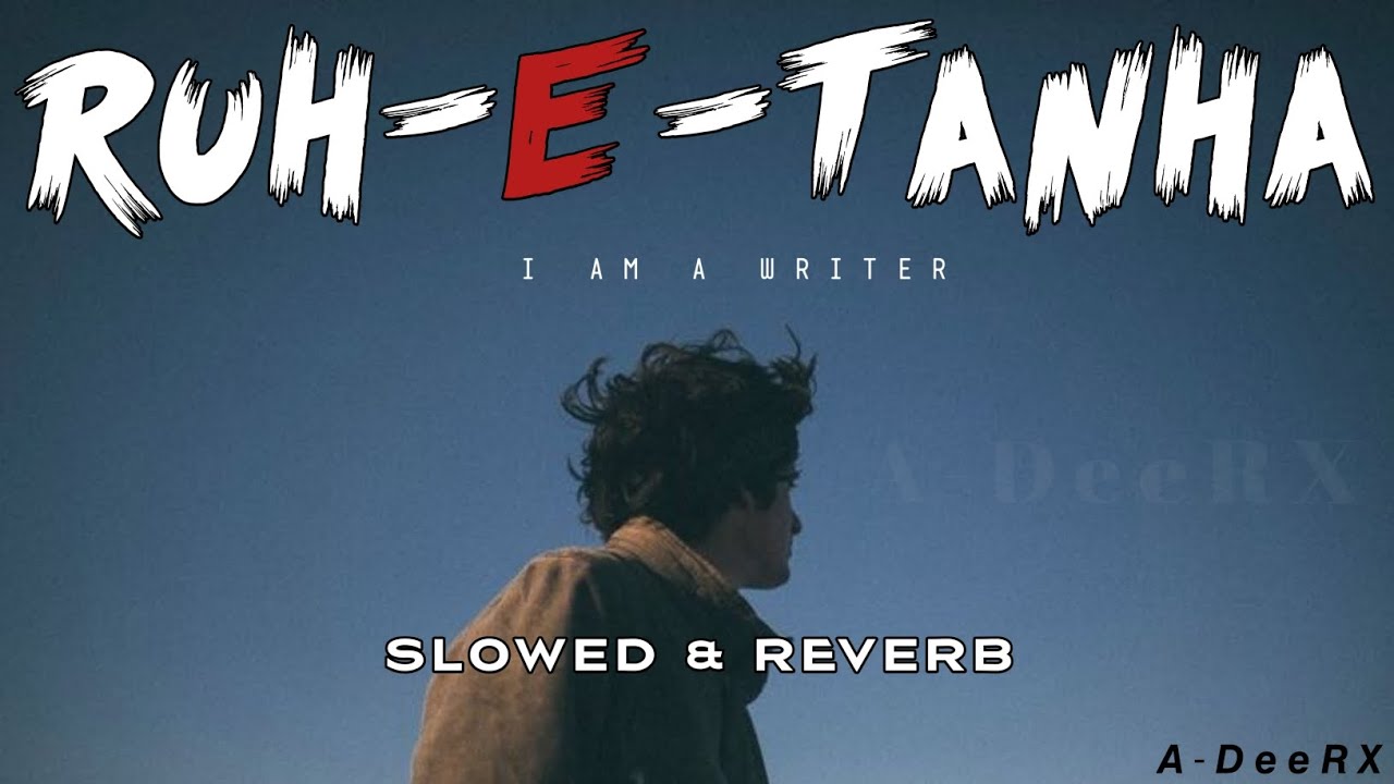 RUH-E-TANHA _ V2.0 SLOWED & REVERB SONG (OFFICIAL AUDIO MUSIC) BY MR. ADEELWILLSUN_D57 #adeerxmusic 