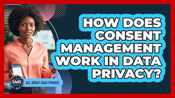 How Does Consent Management Work In Data Privacy?