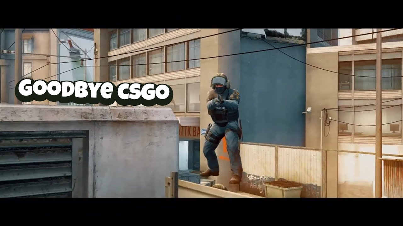 Goodbye Csgo. - YouTube