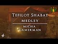 Tefilot Shabat Medley - Micha Gamerman