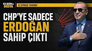 CHP'ye Sadece Cumhurbaşkanı Erdoğan Sahip Çıktı | Ece Sevim ile DOSYA