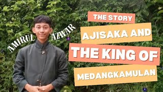 STORY TELLING: THE STORY AJISAKA AND THE KING OF MEDANGKAMULAN | PROJEK B. ING DALAM ASAS