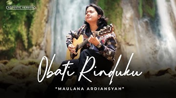 OBATI RINDUKU - Maulana Ardiansyah (Official Acoustic Version)